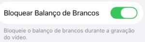 Interface de configuração do iPhone com a chave "Bloquear Balanço de Brancos" ativada (verde) para manter a consistência de cores na gravação.