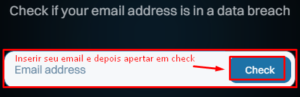 Site Have I Been Pwned para verificar vazamento de dados.